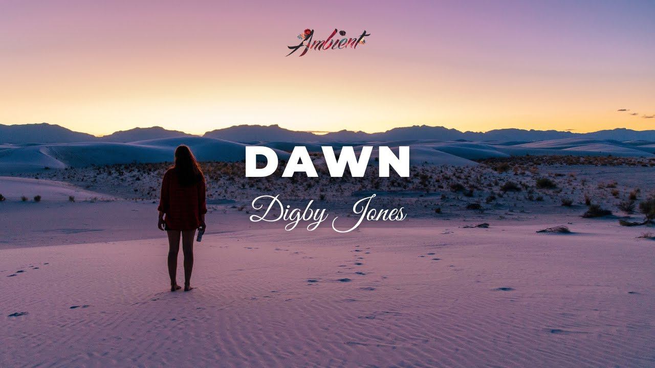Digby Jones - Dawn [relaxing instrumental ambient] смотреть онлайн