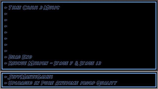 Time Crisis 3 Music - Dead End - Rescue Mission - Stage 7 & Stage 13 [1080p HD] смотреть онлайн