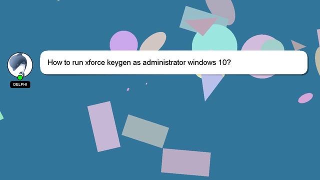 How To Run Xforce Keygen As Administrator Windows 10?