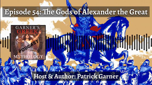 Garner's Greek Mythology - Episode 54: The Gods of Alexander the Great смотреть онлайн