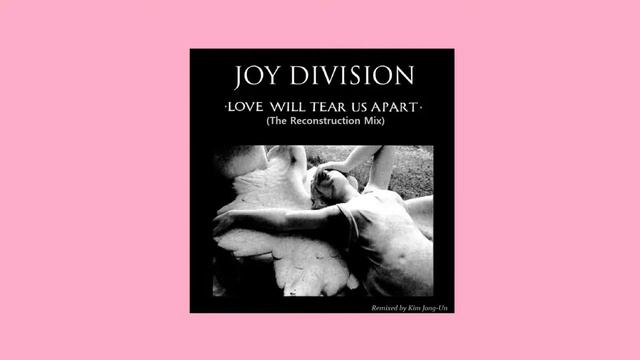 Joy Division ~ Love Will Tear Us Apart ~ The Reconstruction Mix