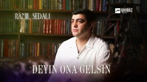 Ramil Sedali - Deyin ona gelsin