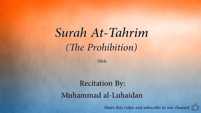 Surah At Tahrim The Prohibition   066   Muhammad Al Luhaidan   Quran Audio