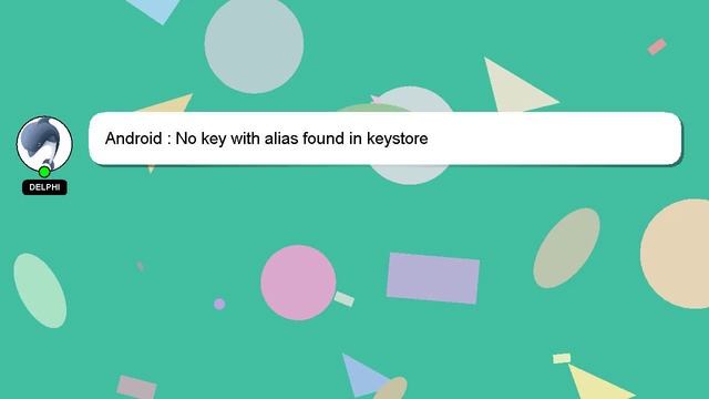 Android : No key with alias found in keystore смотреть онлайн