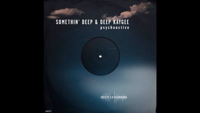 Somethin’ Deep & Deep KayGee - Psychoactive смотреть онлайн