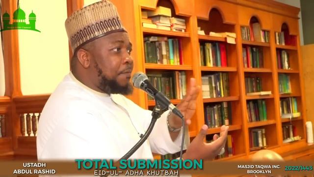 TOTAL SUBMISSION || EID-UL-ADHA KHUTBAH || BY USTADH ABDUL RASHID смотреть онлайн