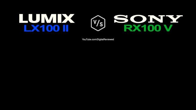 Panasonic LUMIX LX100 II vs SONY RX100 V смотреть онлайн