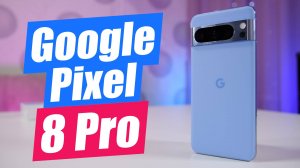 Google Pixel 8 Pro Обзор