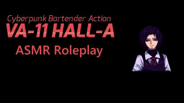 Va-11 Hall-A: Cyberpunk Bartending ASMR - ASMR Roleplay смотреть онлайн
