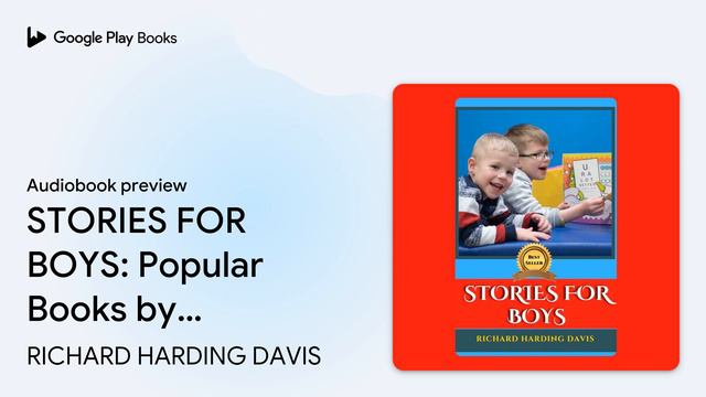 STORIES FOR BOYS: Popular Books by RICHARD… by RICHARD HARDING DAVIS · Audiobook preview смотреть онлайн