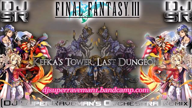 Final Fantasy III - Kefka's Tower [DJ SuperRaveman's Orchestra Remix] смотреть онлайн