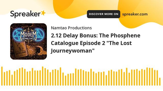 Modem Prometheus 2.12 Delay Bonus: The Phosphene Catalogue Episode 2 "The Lost Journeywoman" смотреть онлайн
