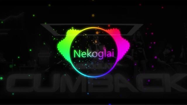 Nekoglai - Cumback - (ARCH_REMIX)