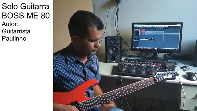 Solo Guitarra BOSS ME 80 - Guitarrista Paulinho