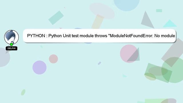 PYTHON : Python Unit test module throws "ModuleNotFoundError: No module named 'tests.test_file'" смотреть онлайн