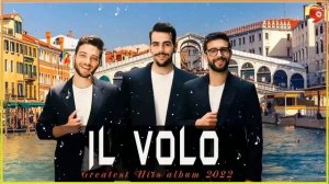 IL VOLO TOP 20 CANZONI - IL VOLO ITALIAN SONGS - IL VOLO BEST SONGS