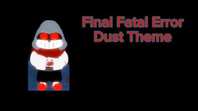 Final Fatal Error Dust Sans Theme смотреть онлайн