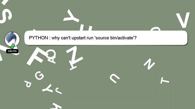 PYTHON : why can't upstart run 'source bin/activate'? смотреть онлайн