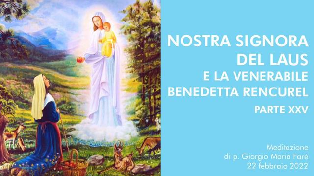 Nostra Signora del Laus e la Venerabile Benedetta Rencurel, parte 25 - p.Giorgio Maria Faré смотреть онлайн