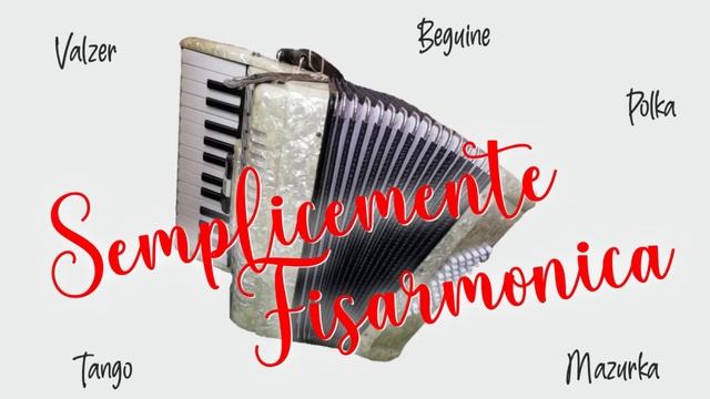 Semplicemente Fisarmonica - 1 Ora Mix Valzer, Mazurca, Polca, Tango, Fox, Beguine, Tarantella