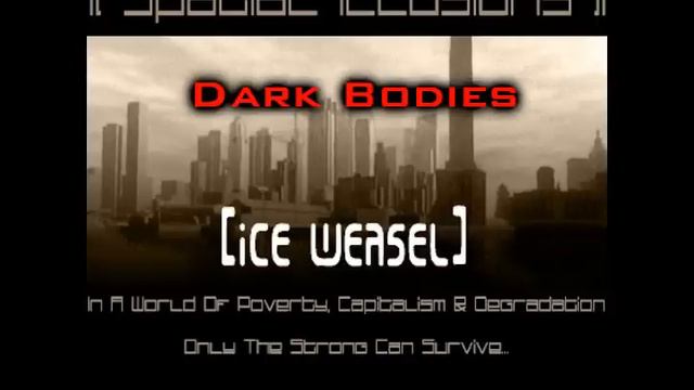 Ice Weasel (aka Razor) - Dark Bodies [15/06/2007]