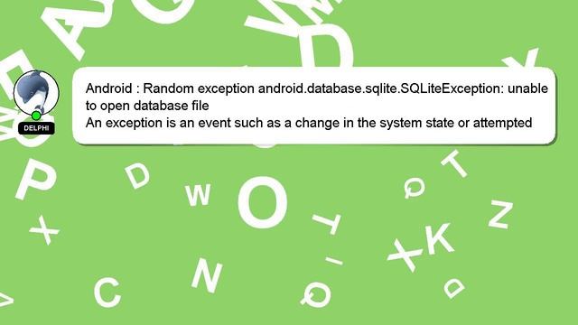Android : Random exception android.database.sqlite.SQLiteException: unable to open database file смотреть онлайн