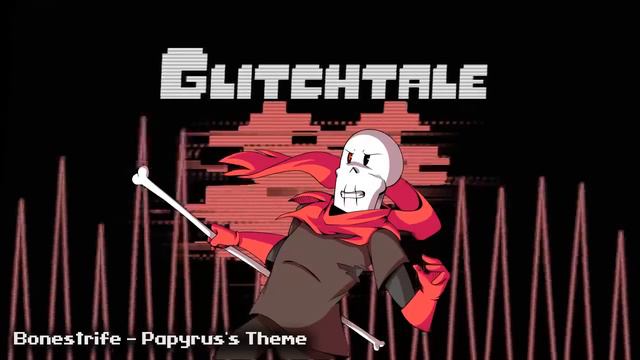 Glitchtale OST - Bonestrife [Papyrus's Theme]