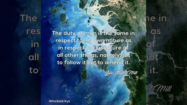 John Stuart Mill: The duty of man is the same in respect to his own natur...... смотреть онлайн