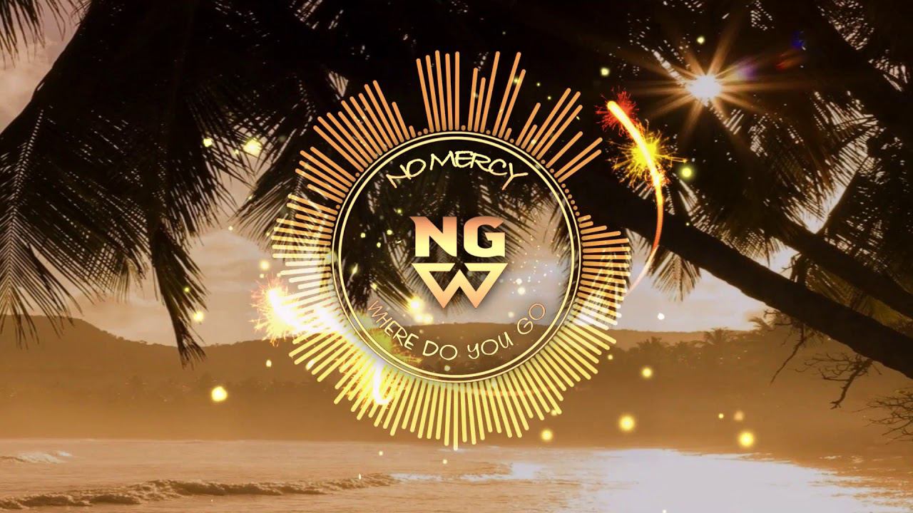 No Mercy - Where Do You Go (NG Remix) смотреть онлайн