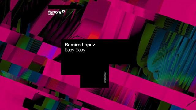 Ramiro Lopez - Easy Easy | MODULE 2 | Factory 93 Records смотреть онлайн