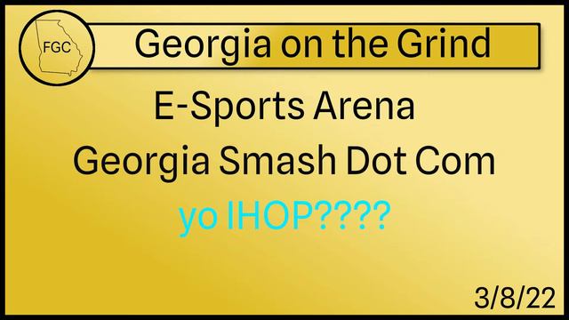 Georgia FGC Podcast | Georgia On the Grind (YO IHOP???) [3/8/22] смотреть онлайн