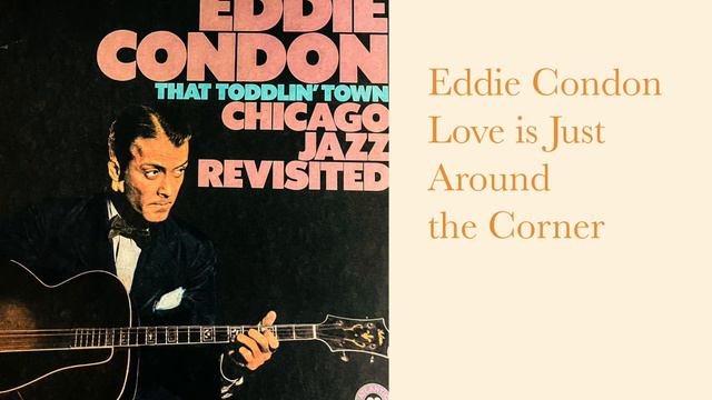 Eddie Condon - Love is Just Around the Corner (vinyl record) смотреть онлайн