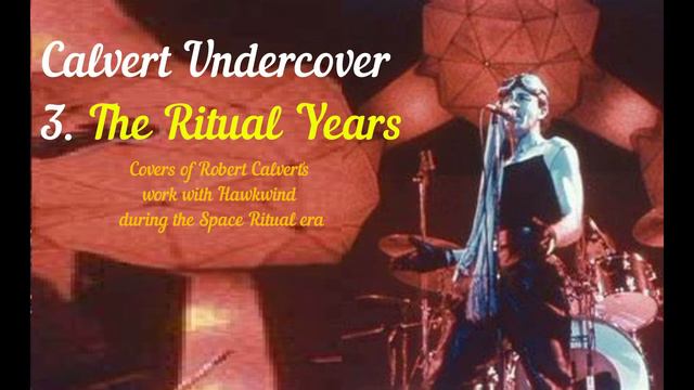 Calvert Undercover 3 - The Ritual Years (Nik Turner, Dave Brock, Hawklords, Alan Davey, etc) смотреть онлайн