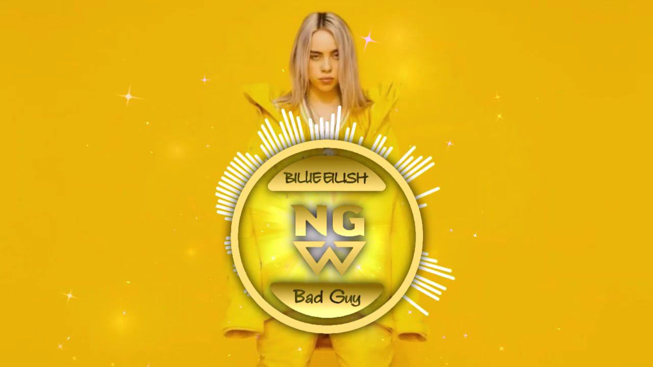 Billie Eilish - Bad Guy (NG Remix) смотреть онлайн