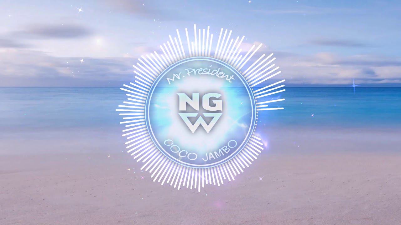 Mr. President - Coco Jambo (NG Remix)