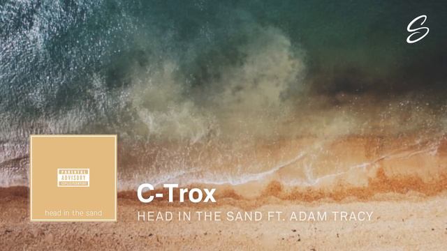 C-Trox - Head In The Sand (ft. Adam Tracy) (Prod. Drumma Battalion) смотреть онлайн