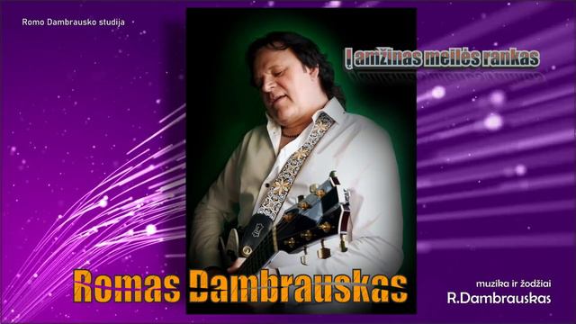 Į amžinas meilės rankas ROMAS DAMBRAUSKAS смотреть онлайн
