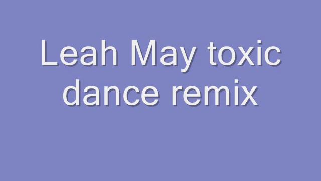 Leah May toxic dance remix смотреть онлайн