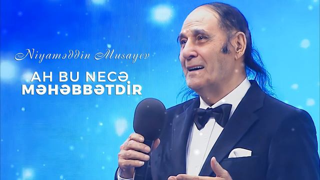 Niyaməddin Musayev – Ah Bu Necə Məhəbbətdir