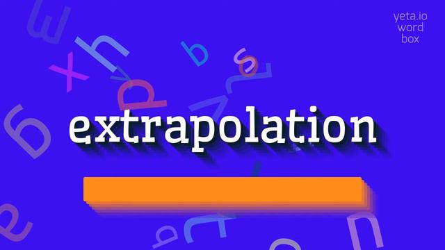EXTRAPOLATION - HOW TO PRONOUNCE EXTRAPOLATION? #extrapolation смотреть онлайн