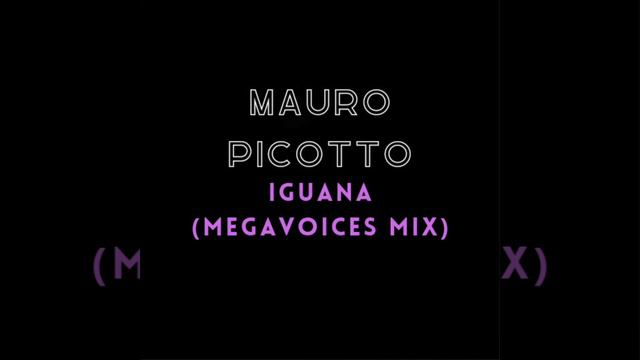 MAURO PICOTTO - IGUANA (MEGAVOICES MIX) смотреть онлайн