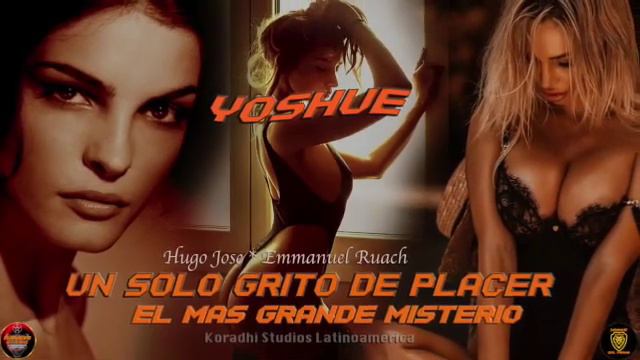 Solo Un Grito De Placer - El Mas Grande Misterio - Yoshue Del Prana - Koradhi Studios - Hugo Jose смотреть онлайн