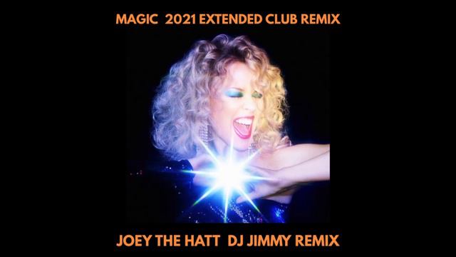 KYLIE MINOGUE MAGIC JOEY THE HATT DJ JIMMY 2021 EXTENDED CLUB REMIX смотреть онлайн