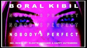 Boral Kibil - Nobody's Perfect (Elektromekanik & Happy Gutenberg Remix)