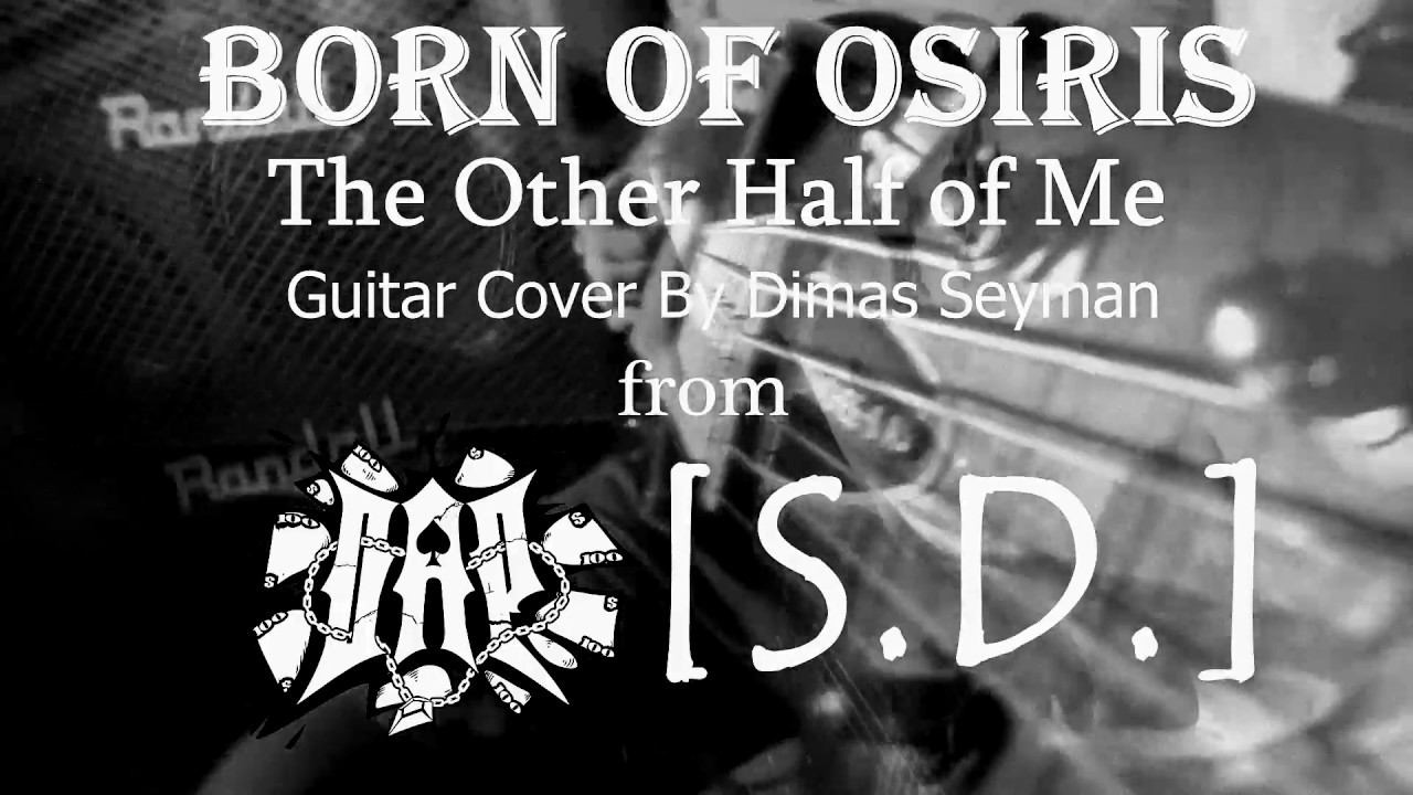 Born Of Osiris - The Other Half Of Me (Guitar Cover By Dimas Seyman) (2015) смотреть онлайн