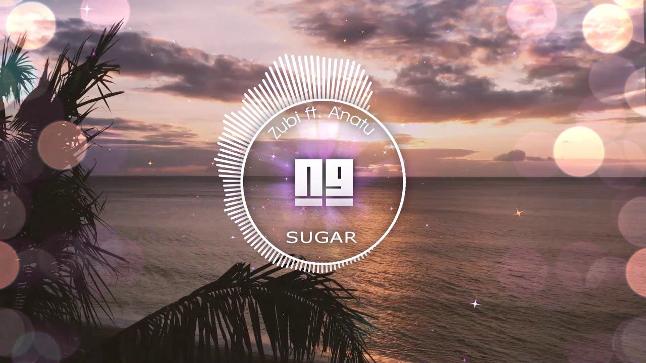 Zubi Feat. Anatu - Sugar (NG Remix)