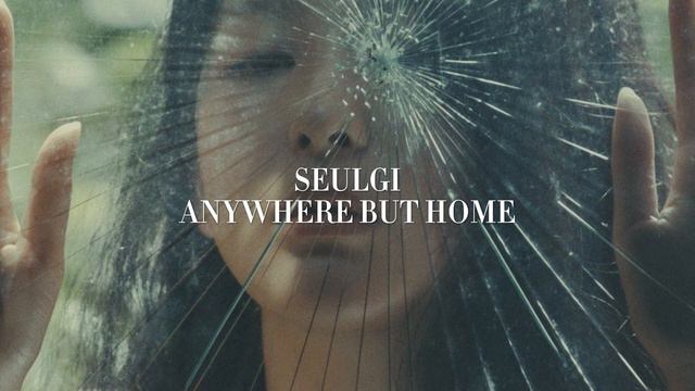 SEULGI 'Anywhere But Home' but the hidden vocals are louder смотреть онлайн