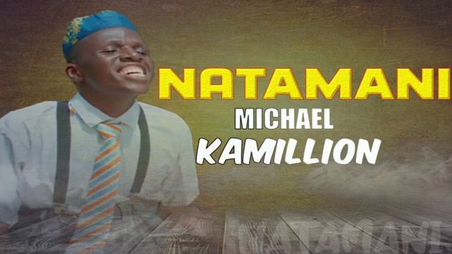 Michael Kamillion = NATAMANI (Gospel Music Audio) смотреть онлайн