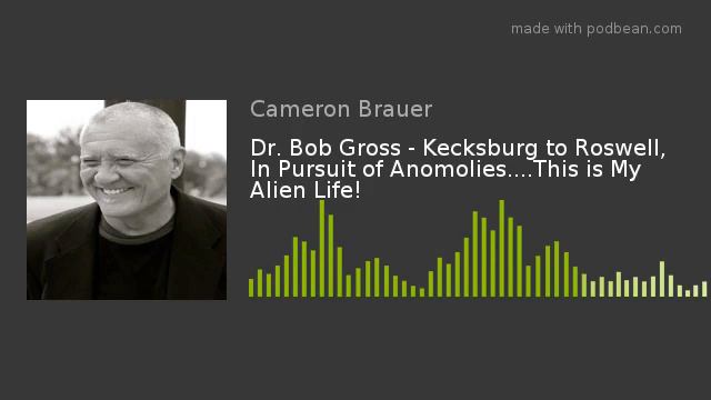 Dr. Bob Gross - Kecksburg to Roswell, In Pursuit of Anomolies....This is My Alien Life! смотреть онлайн