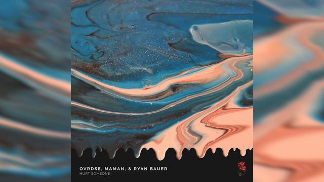 OVRDSE, MaMan & Ryan Bauer - Hurt Someone смотреть онлайн